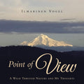 Point of View: A Walk Through Nature and My Thoughts - Poetry