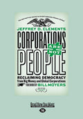 Corporations Are Not People: Reclaiming Democracy from Big Money