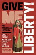 Give Me Liberty! (Volume 1) - Inclusive U.S. History Textbook