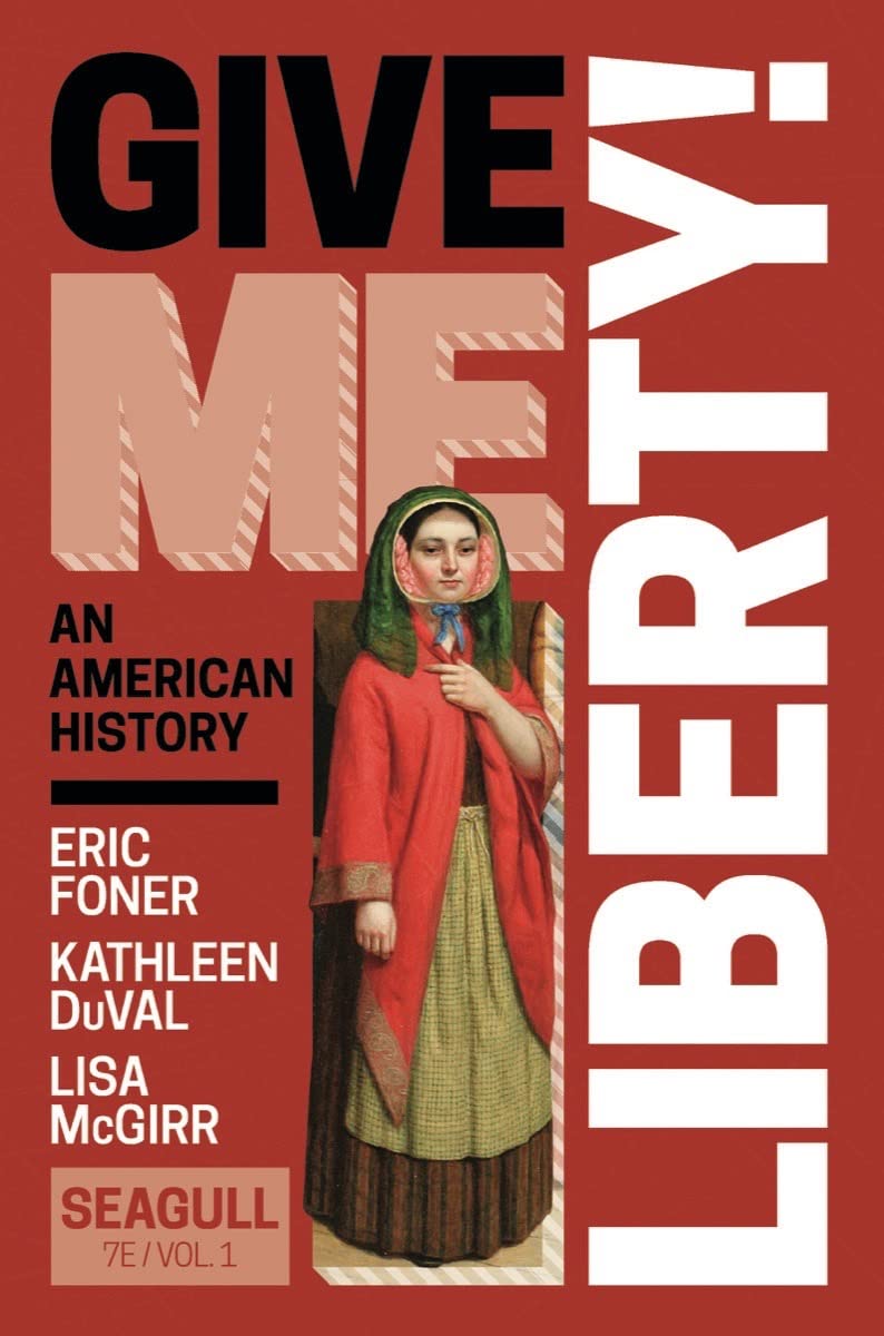 Give Me Liberty! Volume 1: A Comprehensive American History