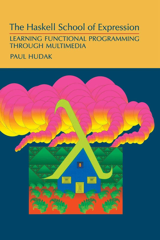 The Haskell School of Expression: Learning Functional Programming