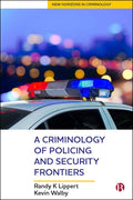 A Criminology of Policing and Security Frontiers Randy