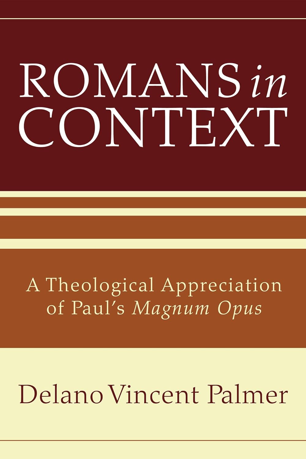 Romans in Context: A Theological Appreciation of Paul's Work