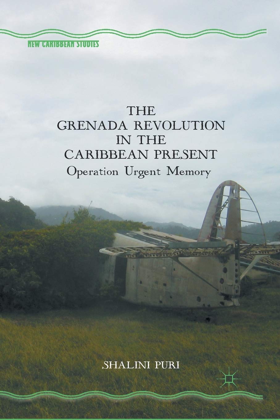 The Grenada Revolution in the Caribbean: Operation Urgent Memory