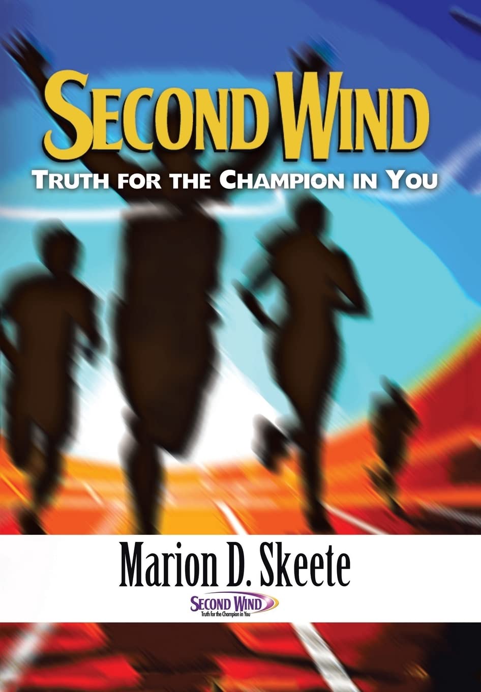 Second Wind: Truth for the Champion in You by Marion D. Skeete