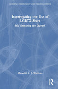 Interrogating the Use of LGBTQ Slurs - Queering Criminology
