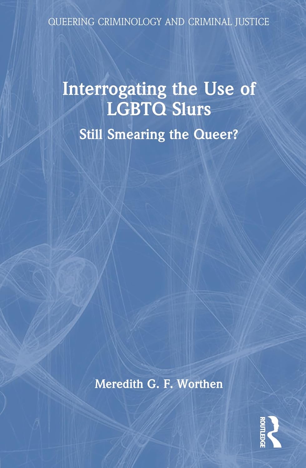 Interrogating the Use of LGBTQ Slurs in Criminology and Justice