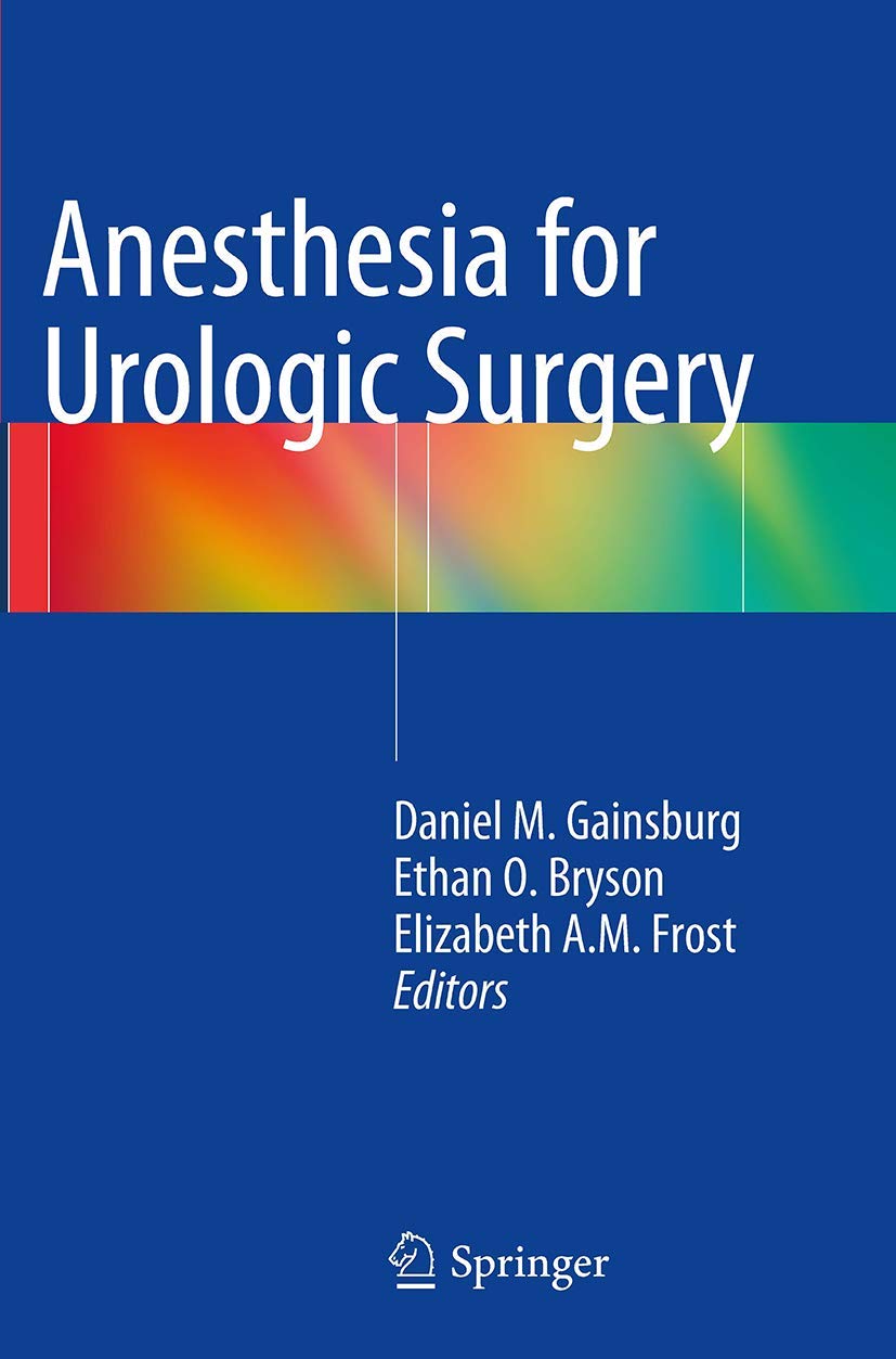Anesthesia for Urologic Surgery: Comprehensive Guide for Clinicians