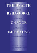 Health Behavioral Change Imperative: Theory, Education, and Practice