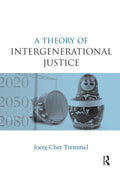 A Theory of Intergenerational Justice by Joerg Chet Tremmel Review