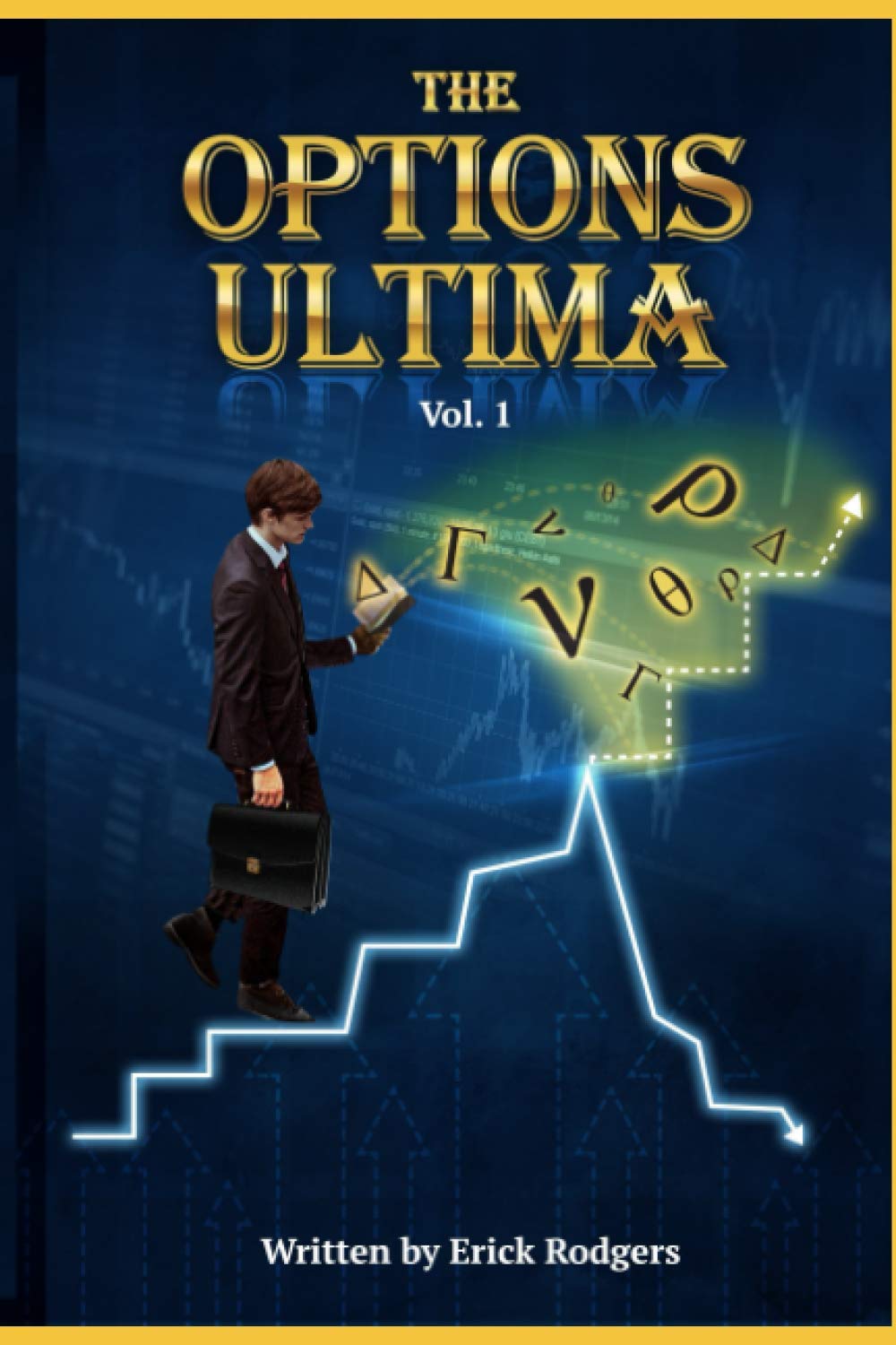 The Options Ultima: Volume 1 - A Comprehensive Guide to Trading