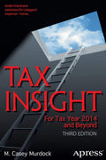 Tax Insight for Tax Year 2014 and Beyond by M. Casey Murdock