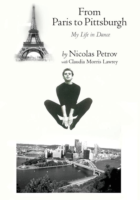 From Paris to Pittsburgh: My Life in Dance - A Journey of Passion
