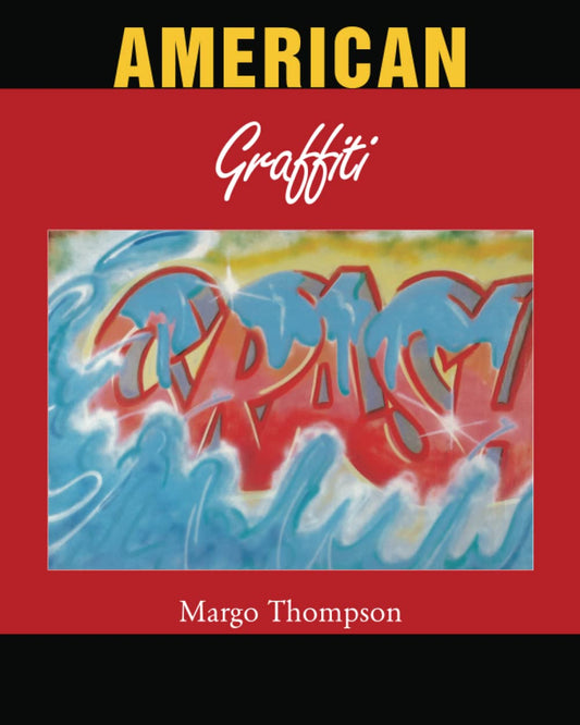 American Graffiti: Graffiti as an Urban Language by Margo Thompson