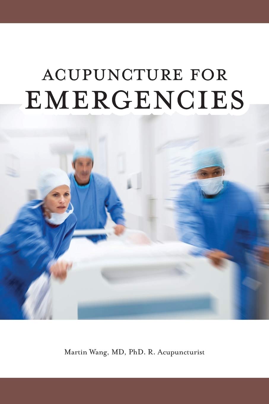 Acupuncture for Emergencies: A Comprehensive Guide by Martin Wang
