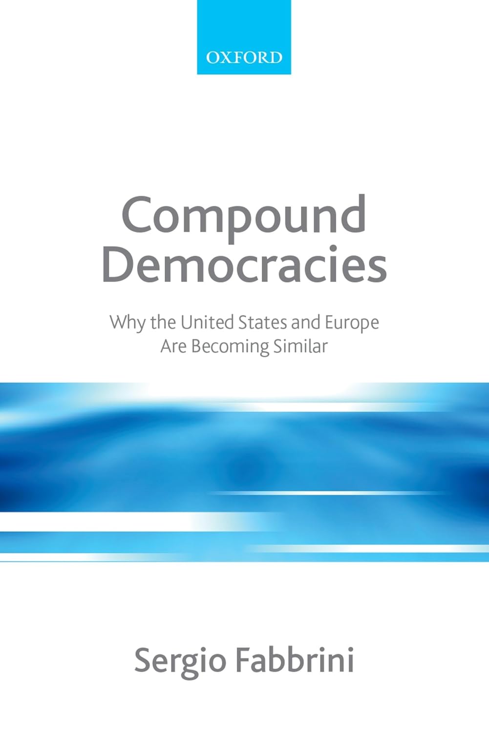 Compound Democracies: Why the US and Europe Are Becoming Similar