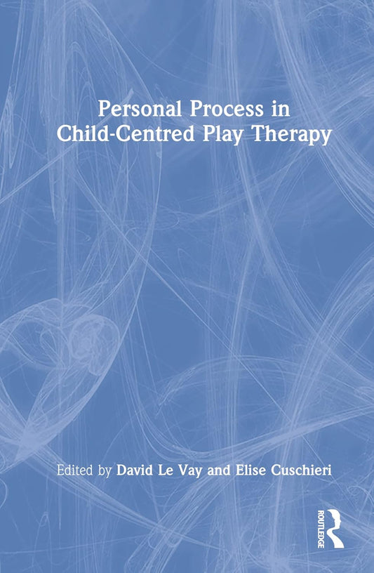 Personal Process in Child-Centred Play Therapy: A Comprehensive Guide
