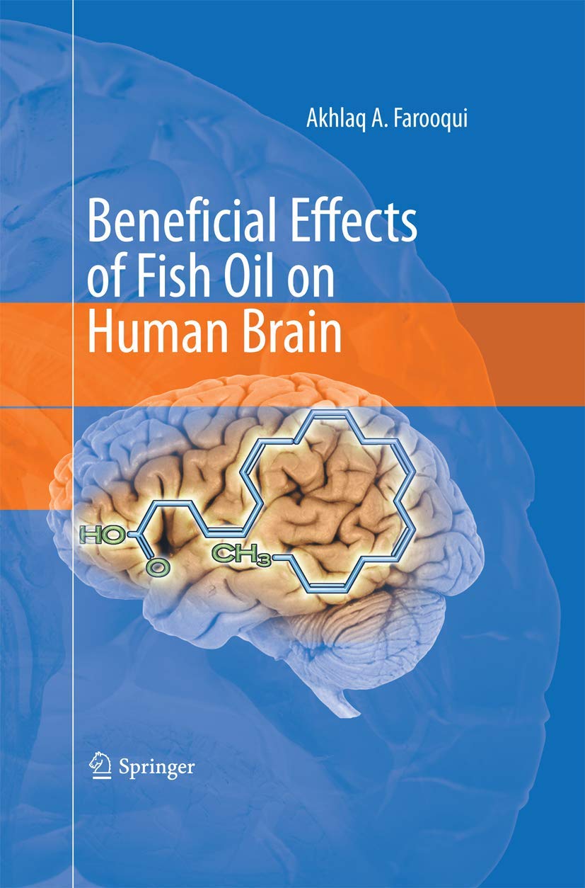 Beneficial Effects of Fish Oil on Human Brain by Akhlaq A. Farooqui