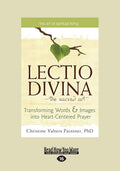 Lectio Divina The Sacred Art - Guide to Heart-Centered Prayer