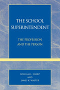 The School Superintendent: The Profession and the Person Review