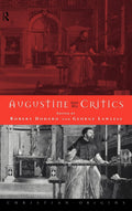 Augustine and his Critics - Scholarly Responses to Modern Criticism