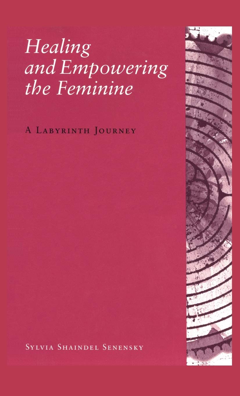 Healing and Empowering the Feminine: A Labyrinth Journey Guide