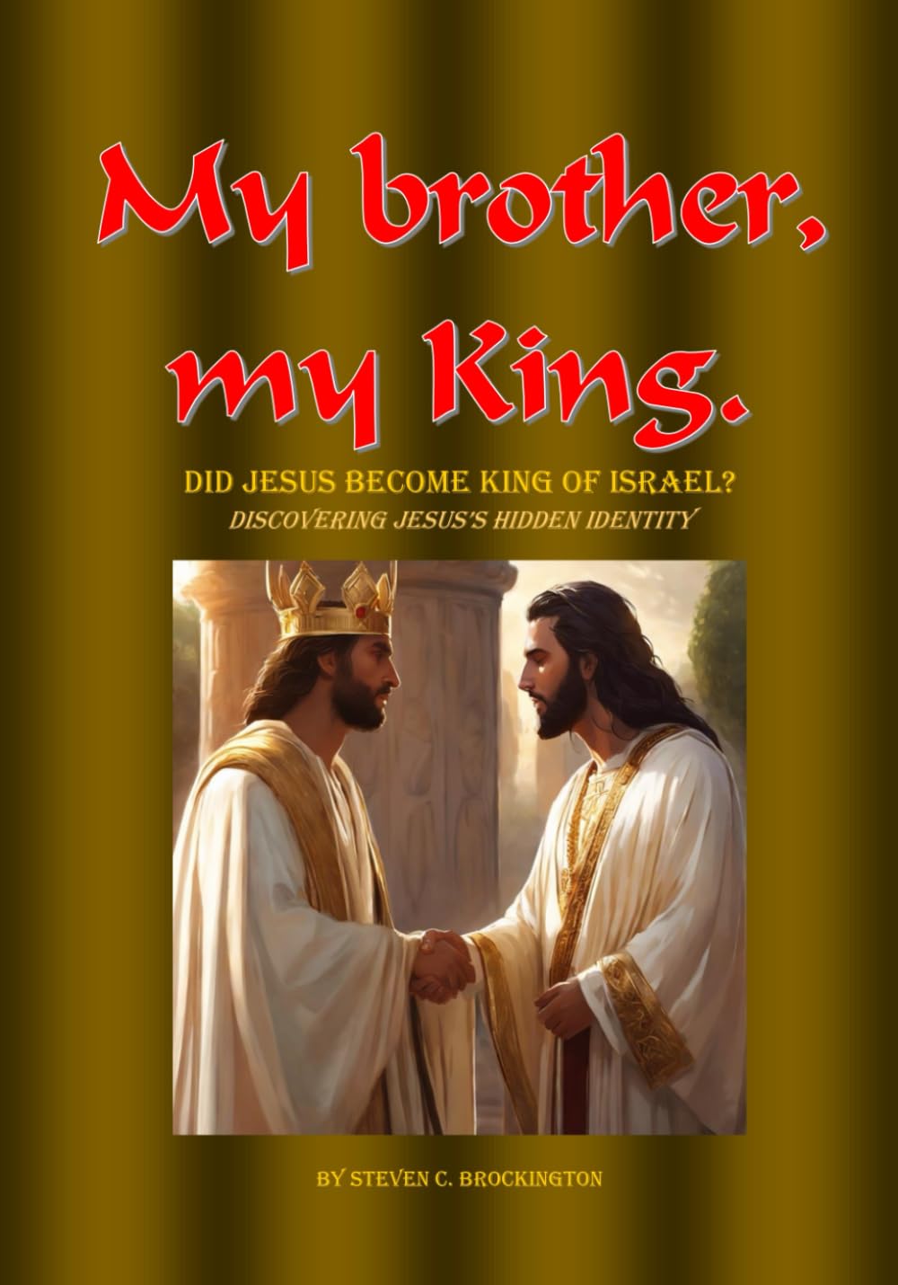 My Brother, My King: Discovering Jesus's Hidden Identity Book