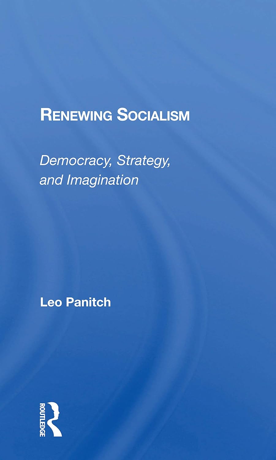 Renewing Socialism by Leo Panitch: A Comprehensive Analysis
