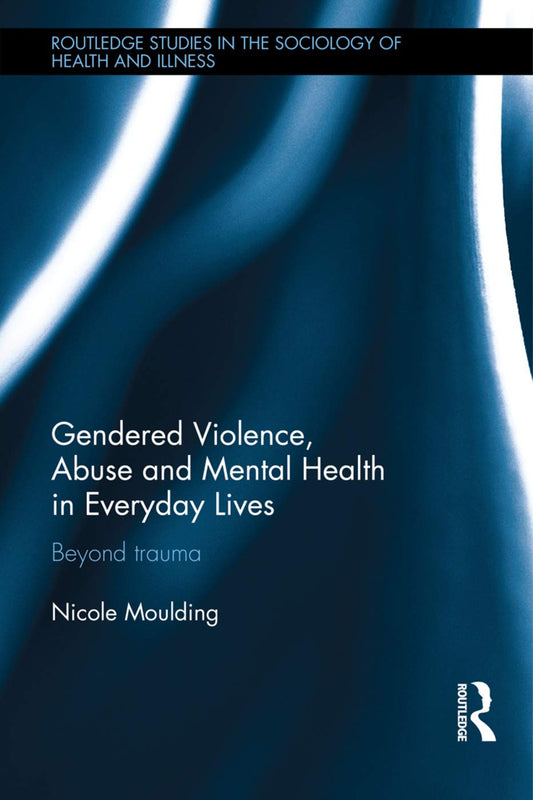 Gendered Violence, Abuse and Mental Health in Everyday Lives Review