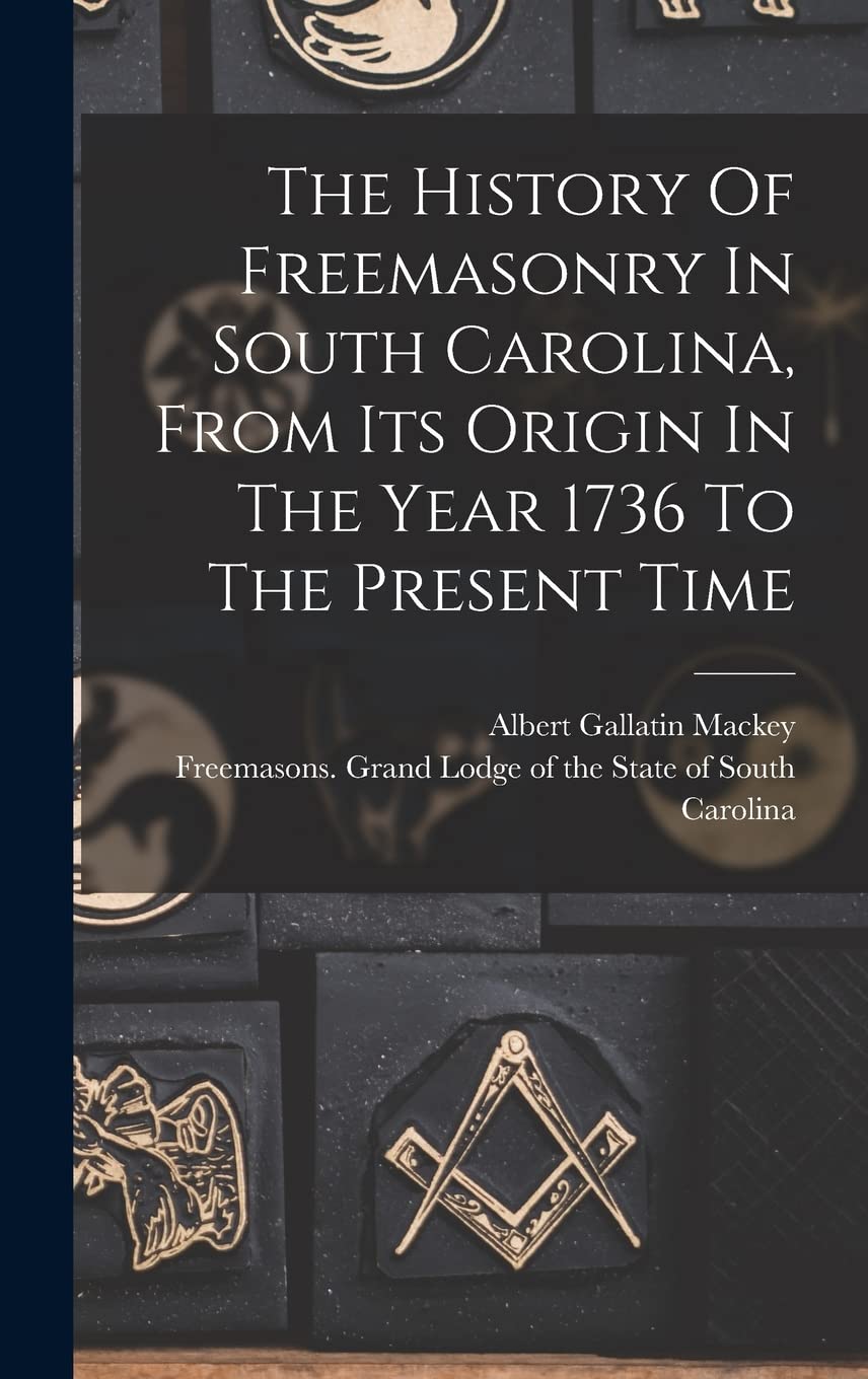The History Of Freemasonry In South Carolina: A Comprehensive Review
