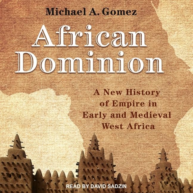 African Dominion: A New History of Empire in Early West Africa