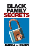 Black Family Secrets by Andrea L Nelson - Sharp, Unapologetic Fiction