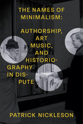 The Names of Minimalism: Authorship, Art Music, and Historiography in
