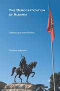 The Democratization of Albania: A Comprehensive Insight into Democracy