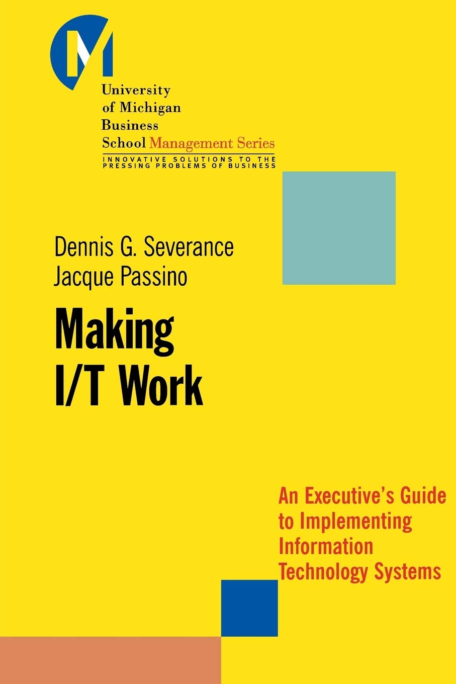 Making I/T Work: An Executive's Guide by Severance & Passino