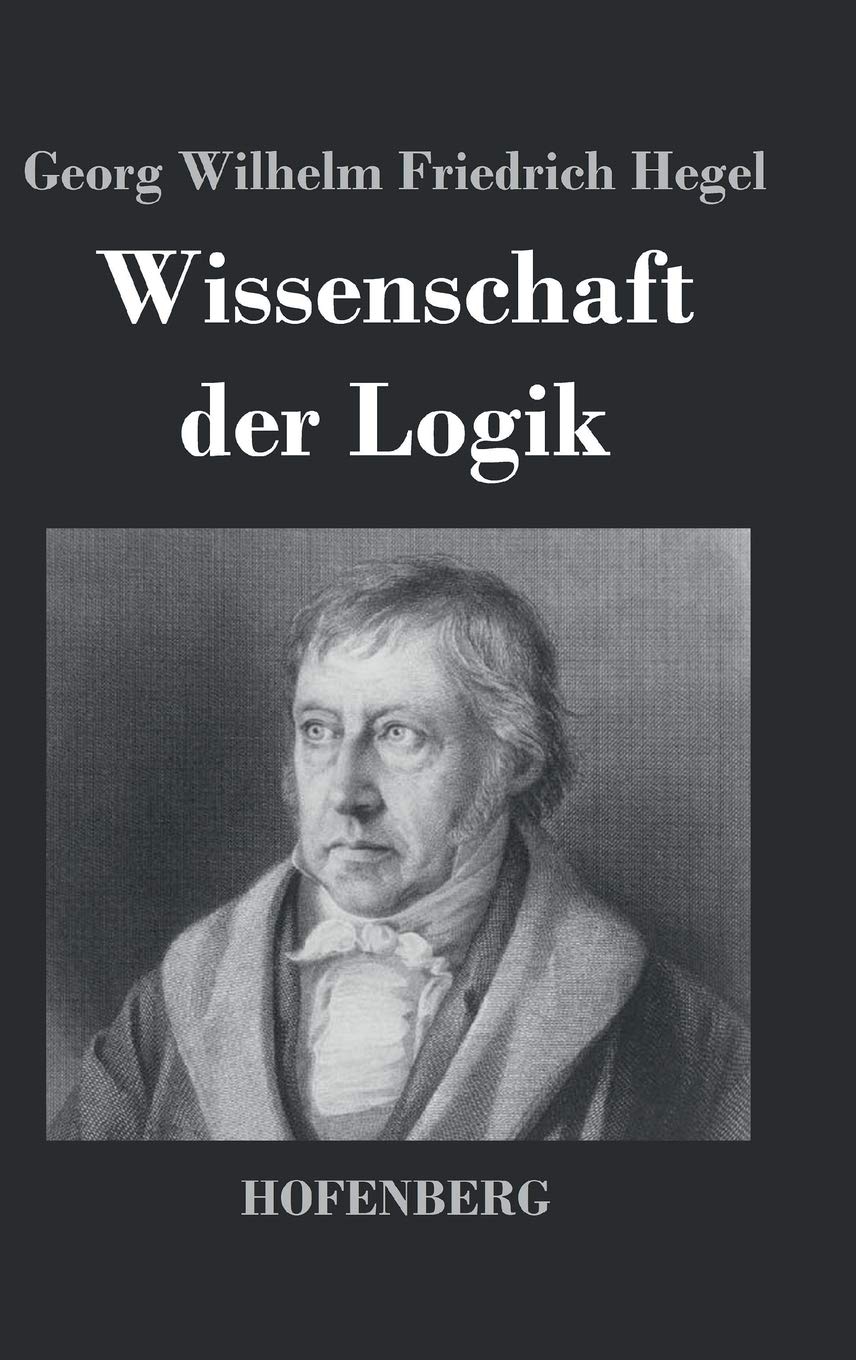 Wissenschaft der Logik: A Comprehensive Exploration of Logic
