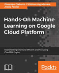 Hands-On Machine Learning on Google Cloud Platform - Practical ML