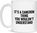 It's a Cameron Thing Mug - Funny & Unique Gift - 11oz