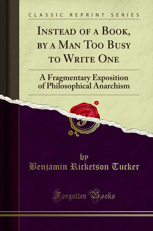 Instead of a Book: A Fragmentary Exposition of Philosophical Anarchism