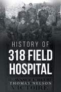 History of 318 Field Hospital - Firsthand World War I Account