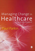 Managing Change in Healthcare Using Action Research - Practitioner