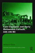 Late Classical and Early Hellenistic Corinth: 338-196 BC - Scholarly