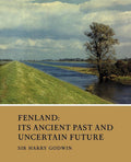 Fenland: Its Ancient Past and Uncertain Future by Harry Godwin Review