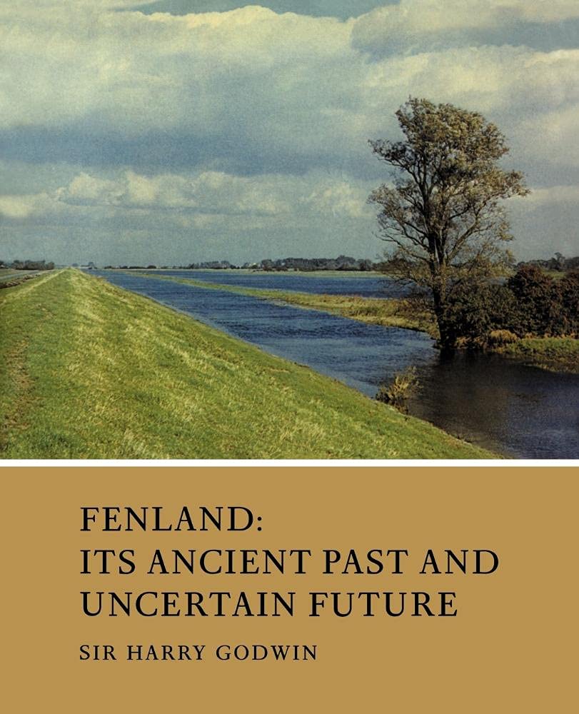 Fenland: Its Ancient Past and Uncertain Future by Harry Godwin Review