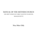 Manual of the Mother Church: A Guide to Christian Science Practices