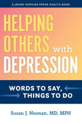 Helping Others with Depression: Words to Say, Things to Do - Practical