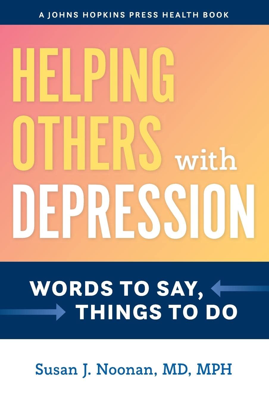 Helping Others with Depression: Words to Say, Things to Do Guide