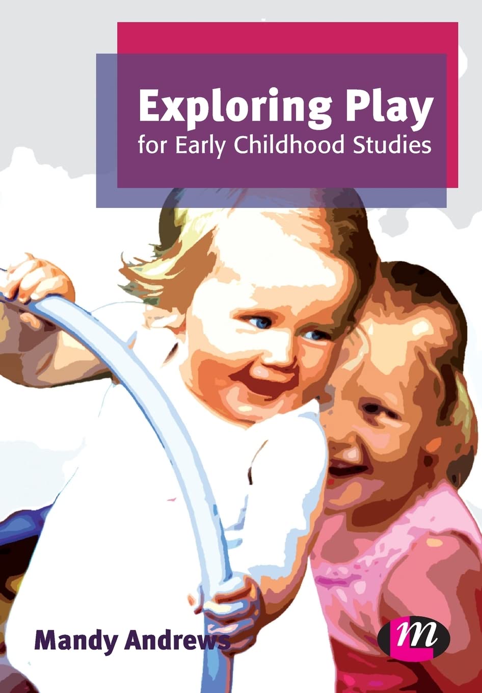 Exploring Play for Early Childhood Studies: A Comprehensive Guide