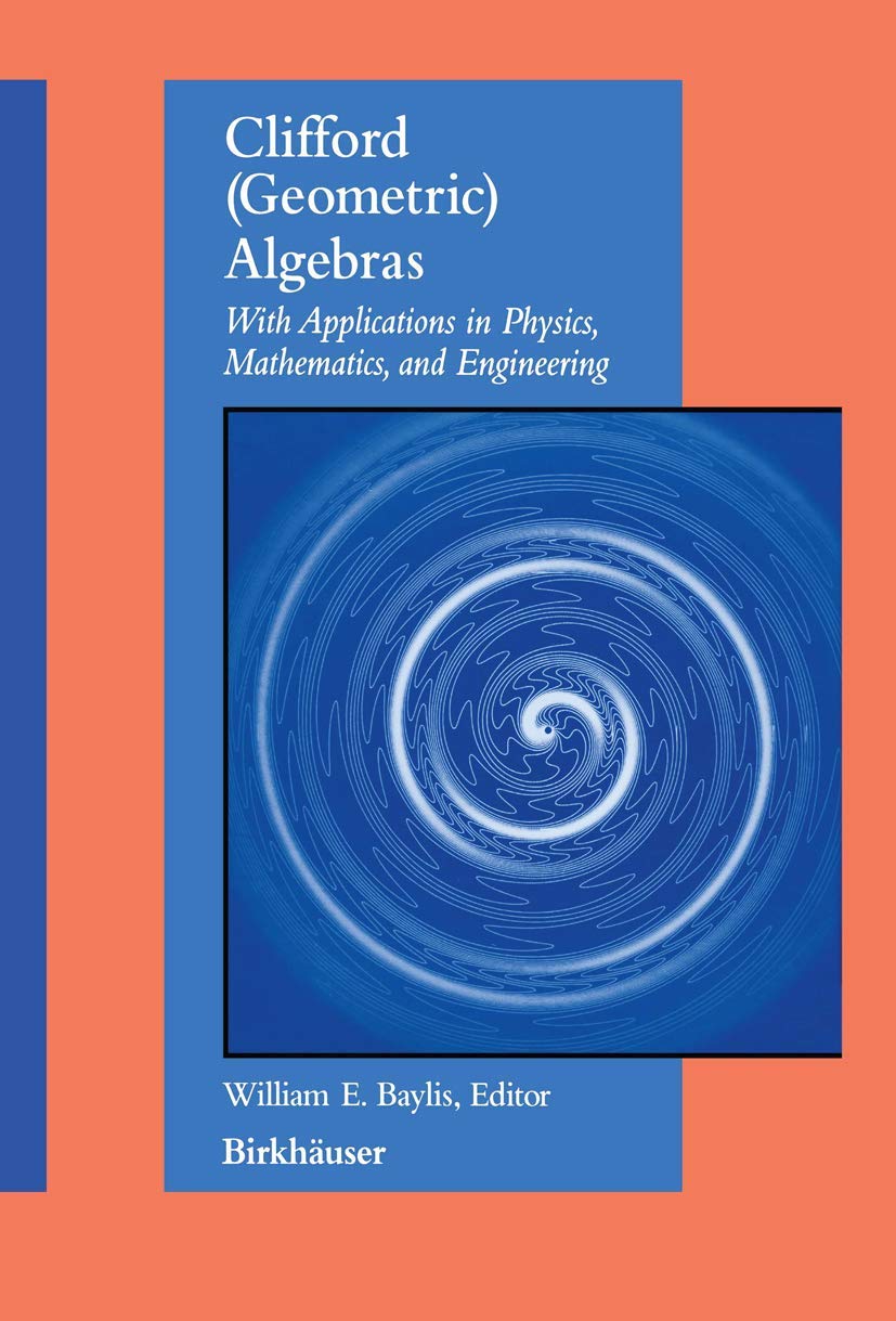 Clifford Algebras with Applications to Physics and Engineering