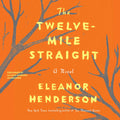 The Twelve-Mile Straight: A Novel - Compelling Historical Fiction